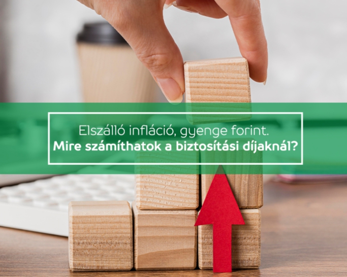 Elszálló infláció, gyenge forint. Mire számíthatok a biztosítási díjaknál?